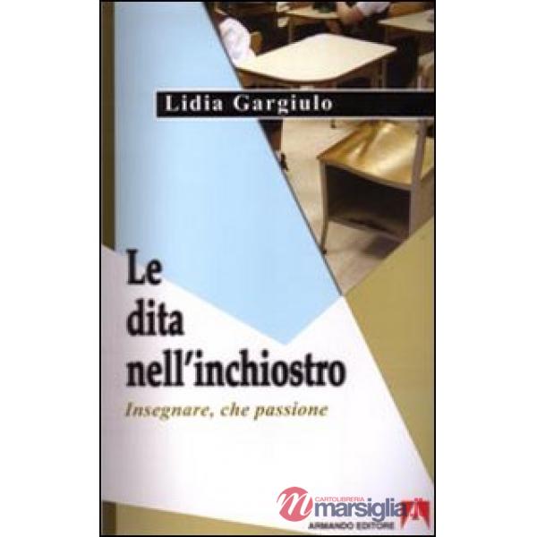 Dita nell'inchiostro. Insegnare, che passione (Le)