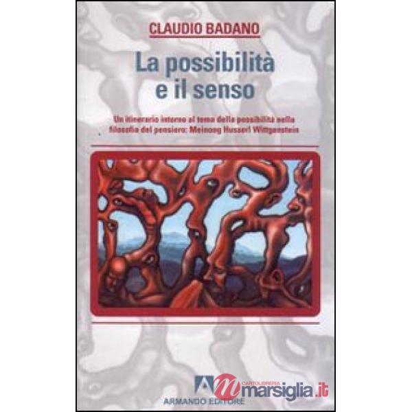 Possibilità e il senso. Un itinerario intorno al tema della possibilità nella filosofia del pensiero: Meinong, Husserl, Wittgens