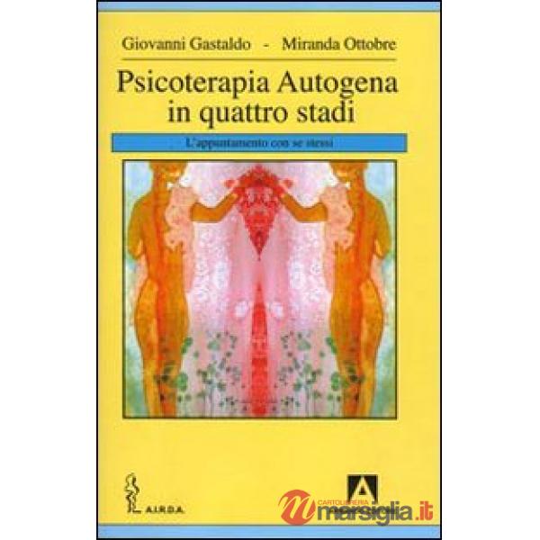 Psicoterapia autogena in quattro stadi. L'appuntamento con se stessi