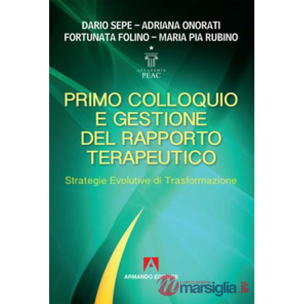 Primo colloquio e gestione del rapporto terapeutico. Strategie evolutive di tras