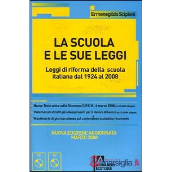 Scuola e le sue leggi. Leggi di riforma della scuola italiana dal 1924 al 2008. Con CD-ROM (La)