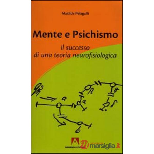 Mente e psichismo. Il successo di una teoria neurofisiologica