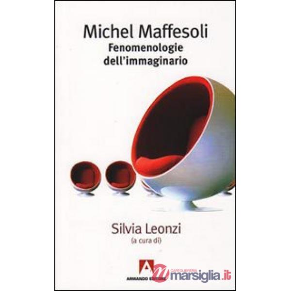 Michel Maffesoli. Fenomenologia dell'immaginario