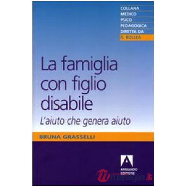 Famiglia con figlio disabile. L'aiuto che genera aiuto (La)