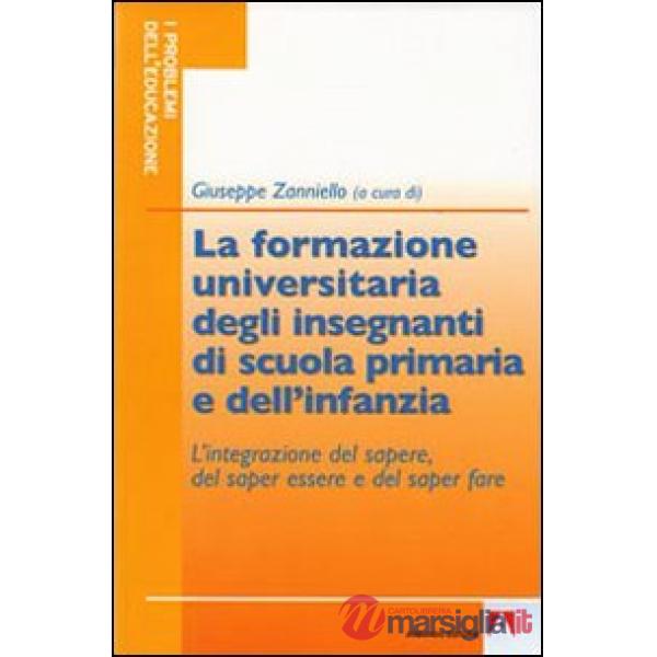 Formazione universitaria degli insegnanti della scuola primaria e dell'infanzia. L'integrazione del sapere, del saper essere e d