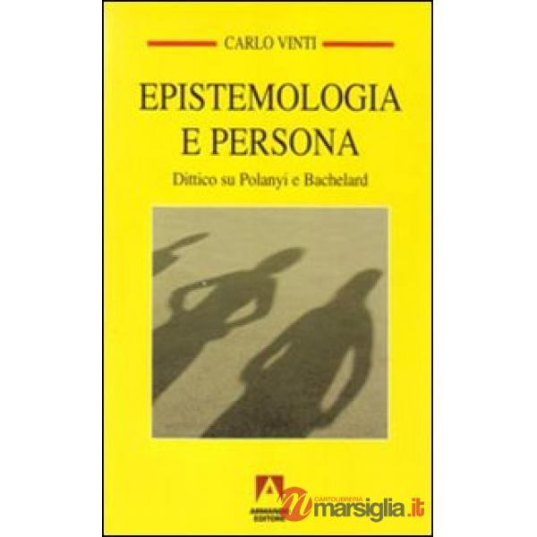 Epistemologia e persona. Dittico su Polanyi e Bachelard