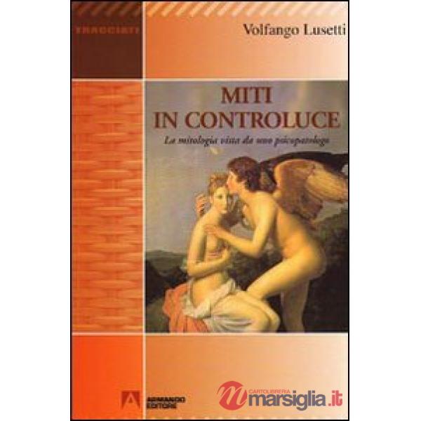 Miti in controluce. La mitologia vista da uno psicopatologo
