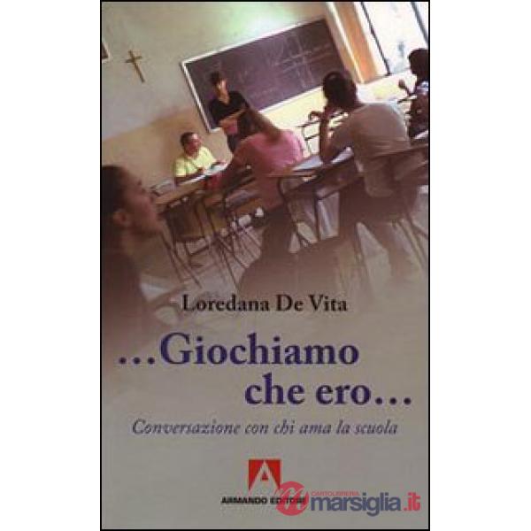 «Giochiamo che ero...». Conversazione con chi ama la scuola