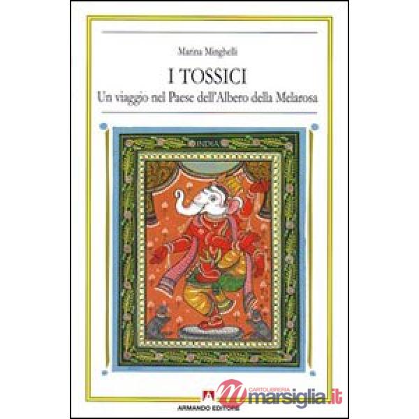 Tossici. Un viaggio nel paese dell'albero della Melarosa (I)