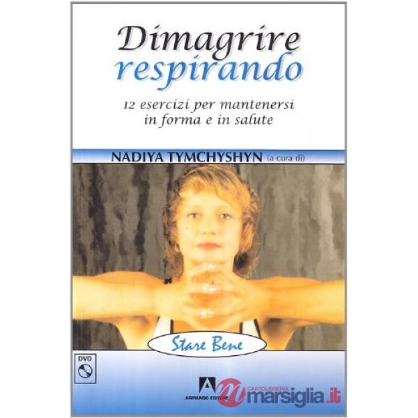 Dimagrire respirando. Dodici esercizi per mantenersi in forma e in salute. Con DVD