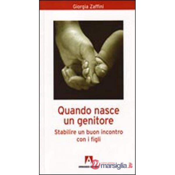 Quando nasce un genitore. Stabilire un buon incontro con i figli