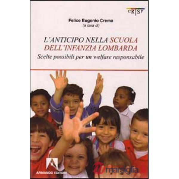 Anticipo nella scuola dell'infanzia lombarda. Scelte possibili per una welfare responsabile (L')