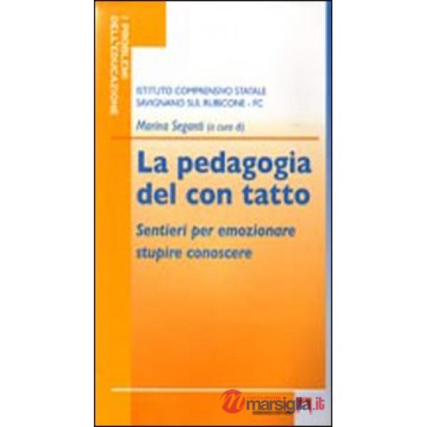Pedagogia del con tatto. Sentieri per emozionare stupire conoscere (La)