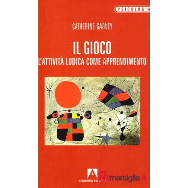 Gioco. L'attività ludica come apprendimento (Il)