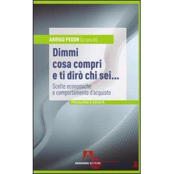 Dimmi cosa compri e ti dirò chi sei... Scelte economiche e comportamento d'acqui