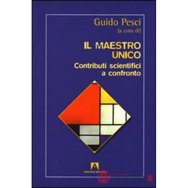 Maestro unico. Contributi scientifici a confronto (Il)