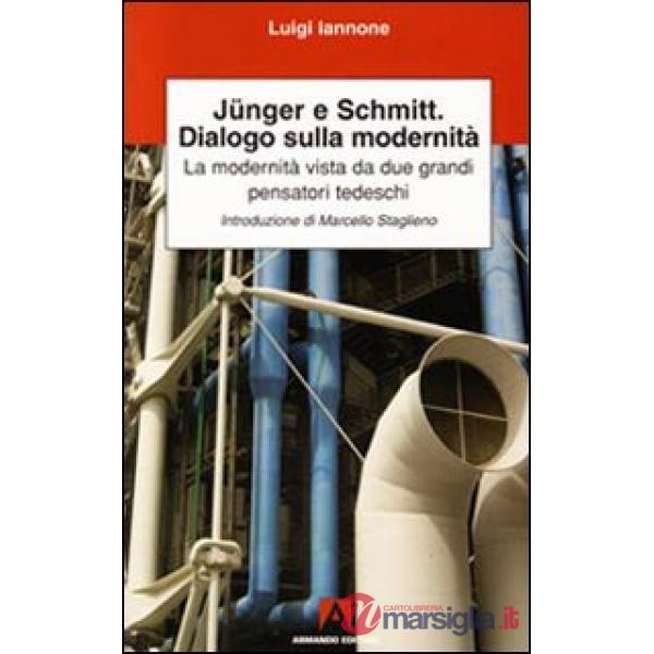 Junger, Schmitt, dialogo sulla modernità
