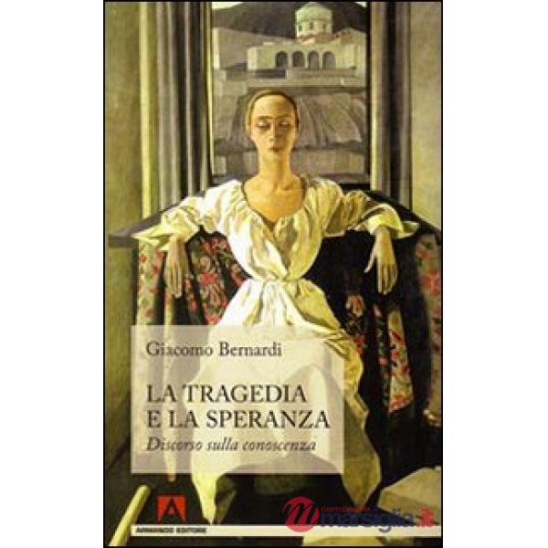 Tragedia e la speranza. Discorso sulla conoscenza (La)