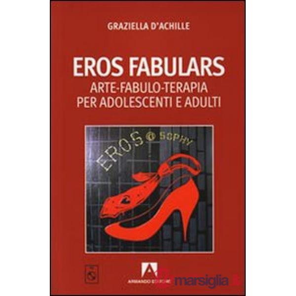 Eros fabulars. Arte, fabulo-terapia per adolescenti e adulti. Con CD Audio