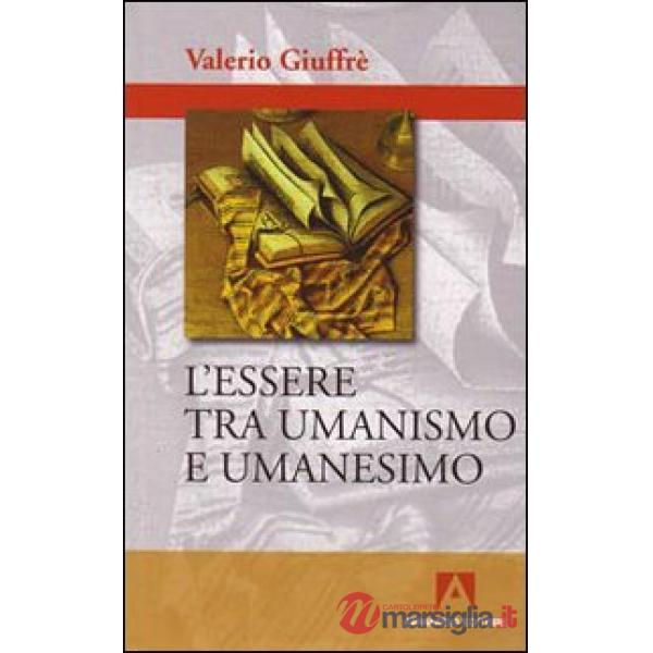Essere tra umanismo e umanesimo (L')