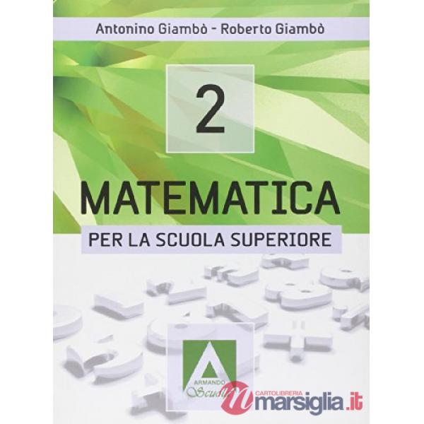 Matematica per la Scuola superiore. Per le Scuole superiori. Con espansione online. Vol. 2