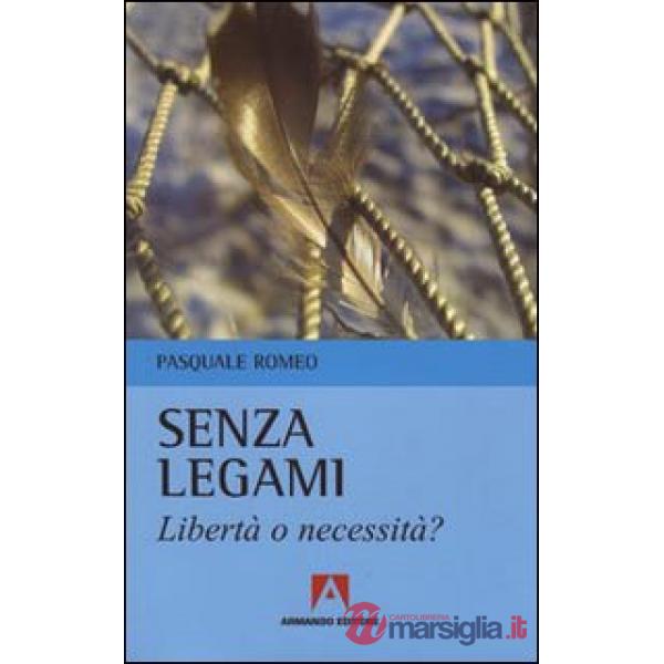 Senza legami. Libertà o necessità?
