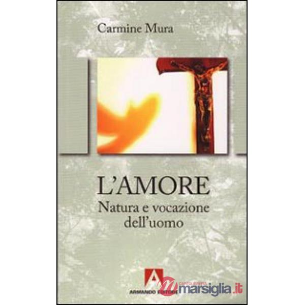 Amore. Natura e vocazione del'uomo (L')