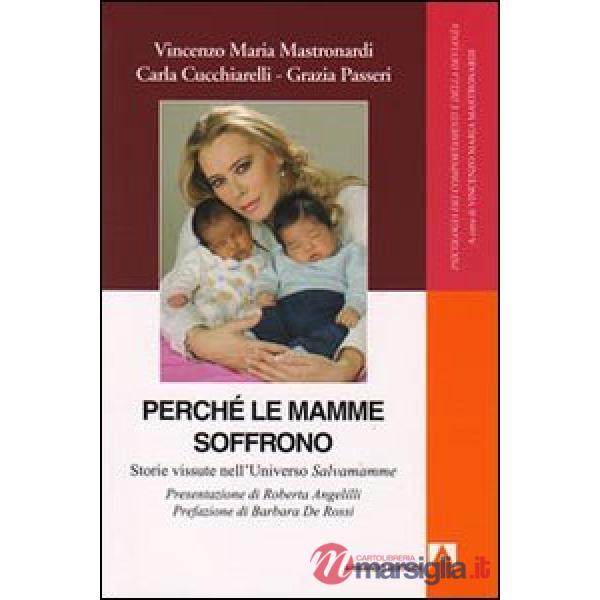 Perché le mamme soffrono. Storie vissute nell'universo salvamamme