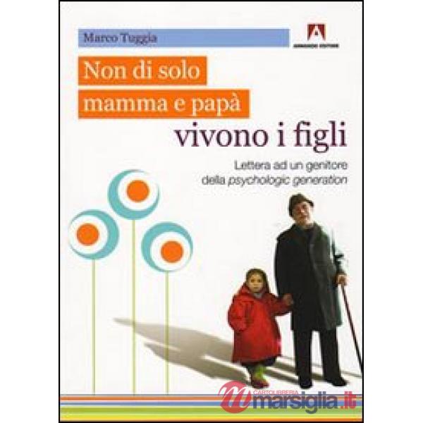 Non solo di mamma e papà vivono i figli. Lettera ad un genitore della psychologi