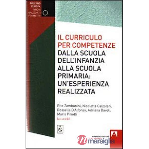 Curriculo per competenze dalla scuola dell'infanzia alla scuola primaria. Un'esperienza realizzata. Con CD-ROM (Il)
