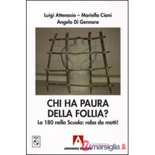 Chi ha paura della follia? La 180 nella scuola: roba da matti! Con DVD