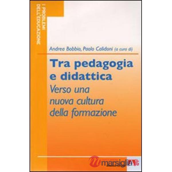Tra pedagogia e didattica. Verso una nuova cultura della formazione