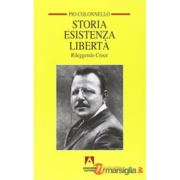 Storia esistenza libertà. Rileggendo Croce