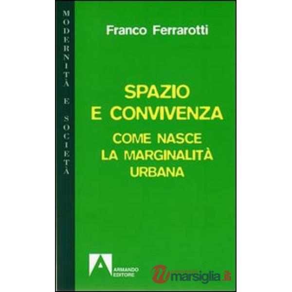 Spazio e convivenza. Come nasce la marginalità urbana