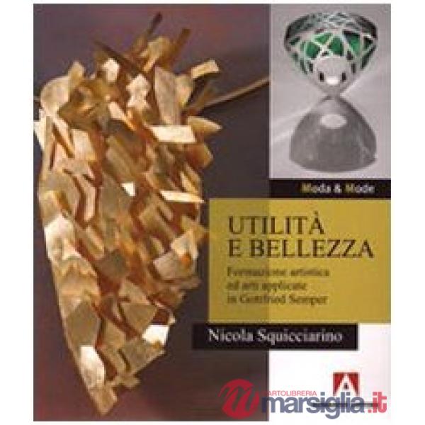 Utilità e bellezza. Formazione artistica ed arti applicate in Gottfried Semper