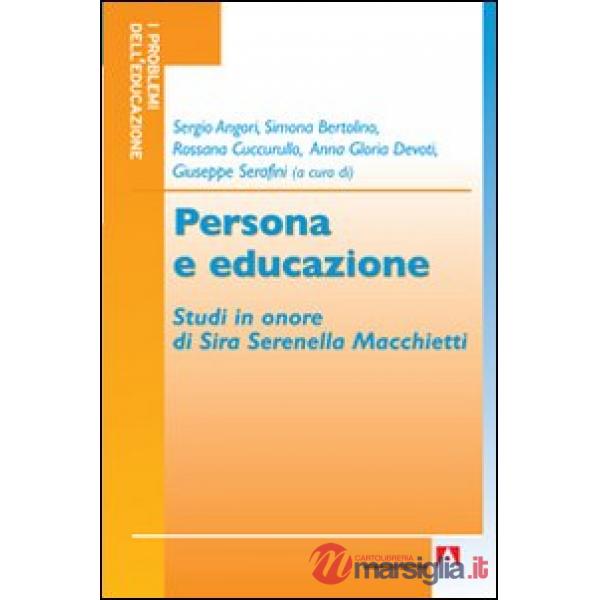 Persona e educazione. Studi in onore di Sira Serenella Macchietti