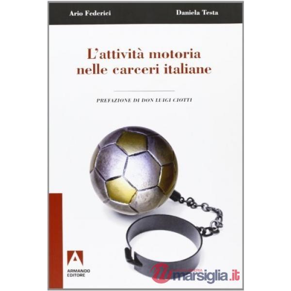 Attività motoria nelle carceri italiane. Il ruolo dell'educatore fisico, la sindrome ipocinetica e l'esperienza di Fossombrone (