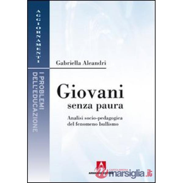 Giovani senza paura. Analisi socio-pedagogica del fenomeno bullismo