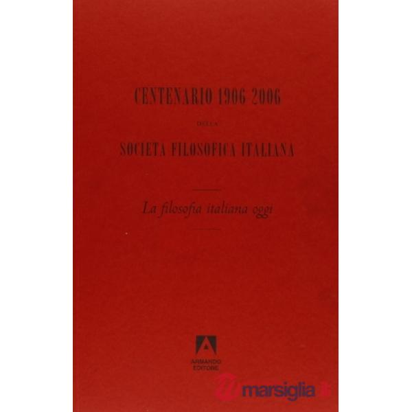 Centenario della società filosofica italiana (1906-2006). Con DVD