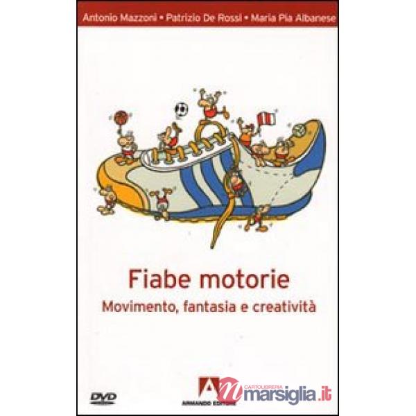 Fiabe motorie. Movimento, fantasia, creatività. Con DVD