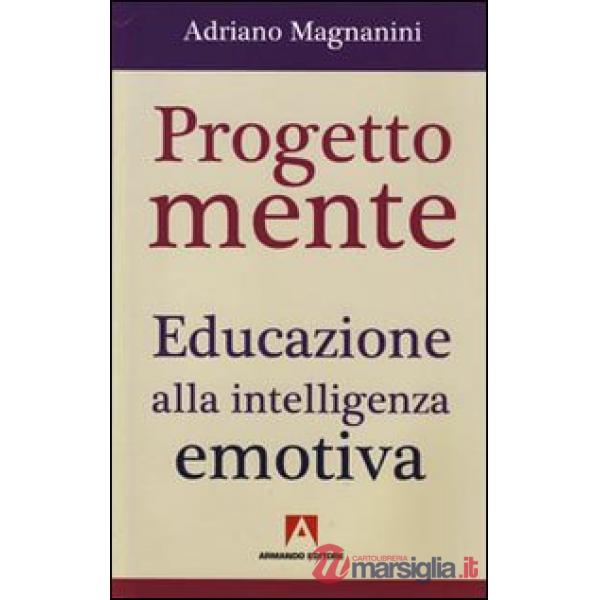 Progetto mente. Educazione alla intelligenza emotiva
