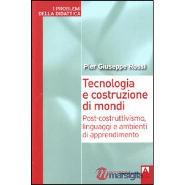 Tecnologia e costruzione di mondi. Post-costruttivismo, linguaggi e ambienti di 