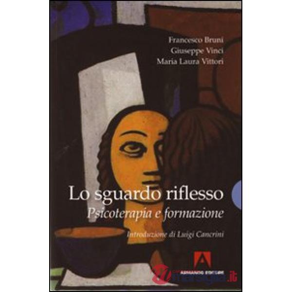Sguardo riflesso. Psicoterapia e formazione (Lo)