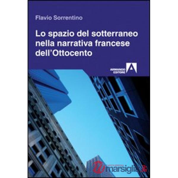Spazio del sotterraneo nella narrativa francese dell'Ottocento (Lo)