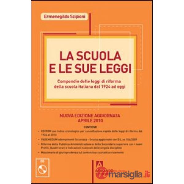 Scuola e le sue leggi. Compendio delle leggi di Riforma della scuola italiana dal 1924 ad oggi. Con CD-ROM (La)