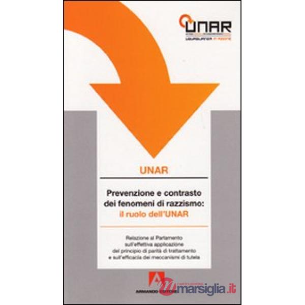 Prevenzione e contrasto al razzismo: il ruolo dell'UNAR. Relazione al Parlamento sull'effettiva applicazione del principio di pa