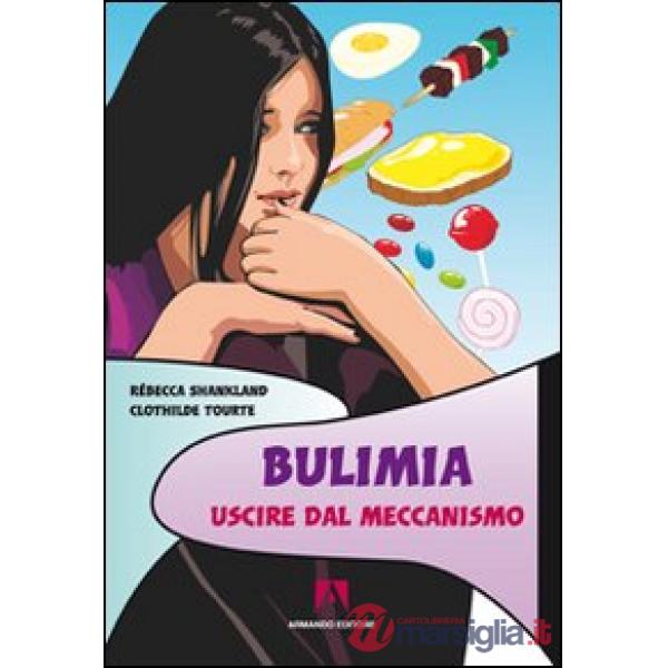 Bulimia. Uscire dal meccanismo