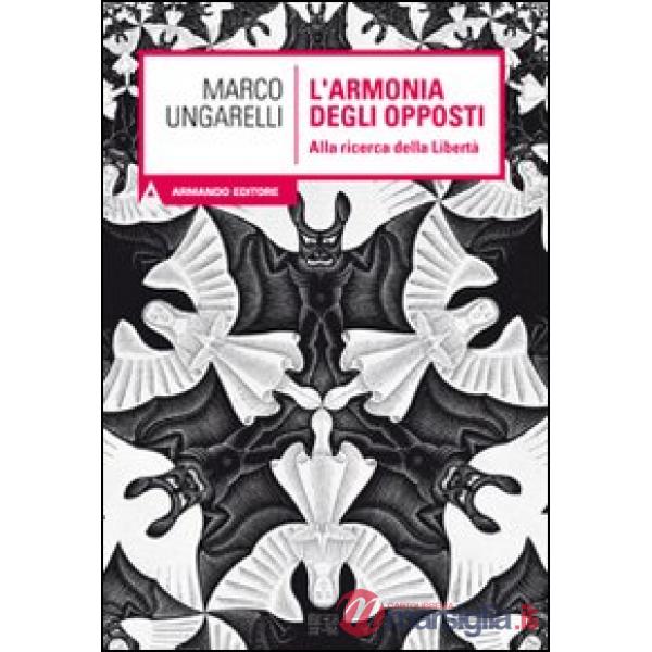 Armonia degli opposti. Alla ricerca della libertà (L')