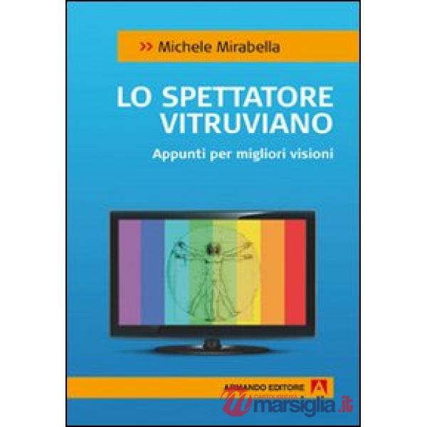 Spettatore vitruviano. Appunti per migliori visioni (Lo)