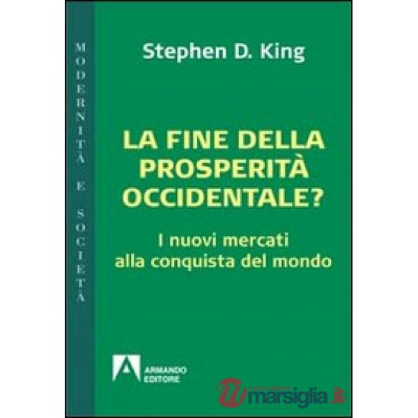 Fine della prosperità occidentale? I nuovi mercati alla conquista del mondo (La)